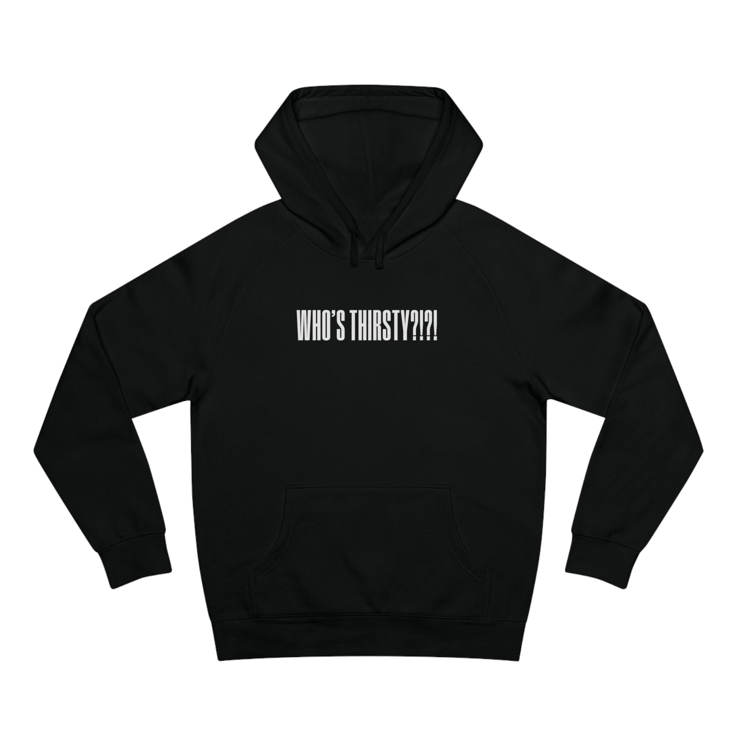 Who's Thirsty?!?! Hoodie