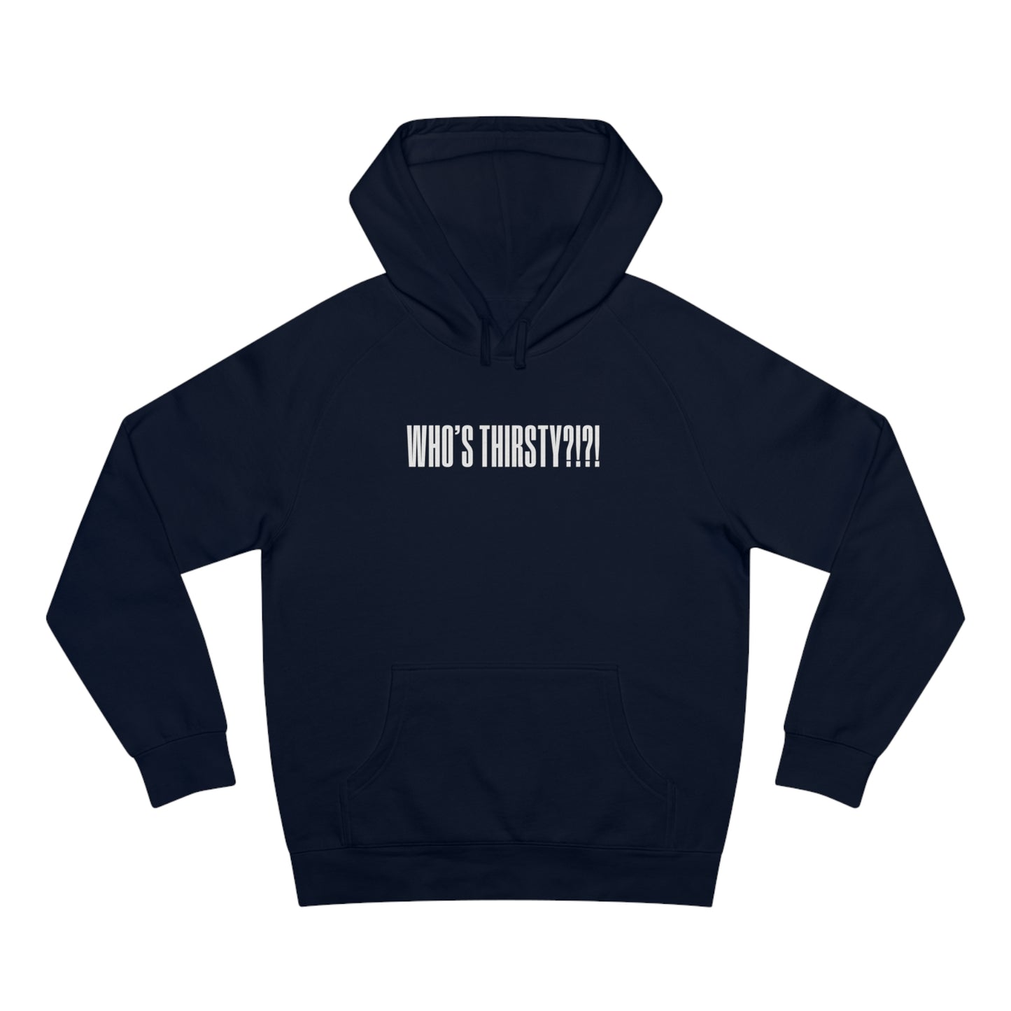 Who's Thirsty?!?! Hoodie