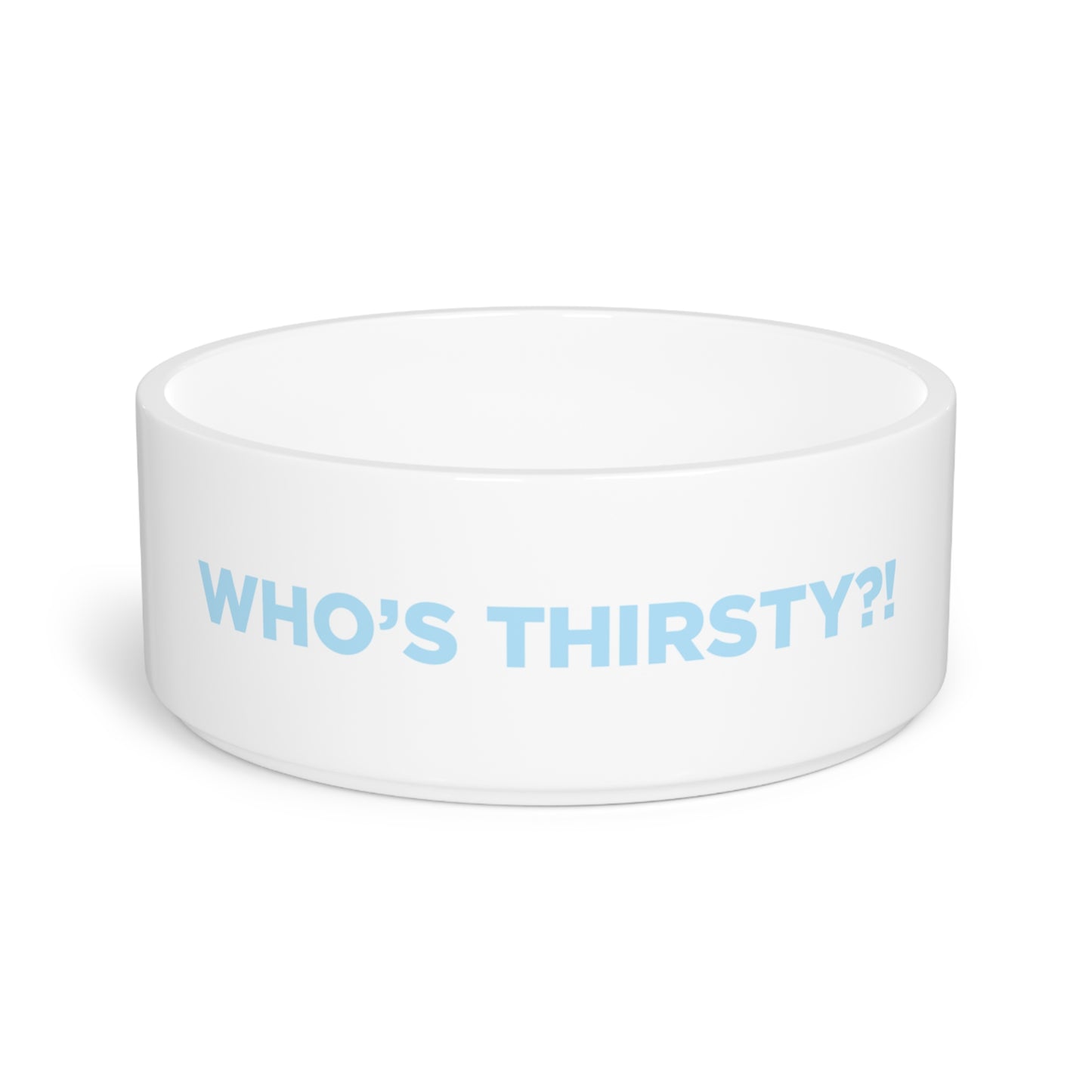 Who's Thirsty?! 16oz. Pet Bowl