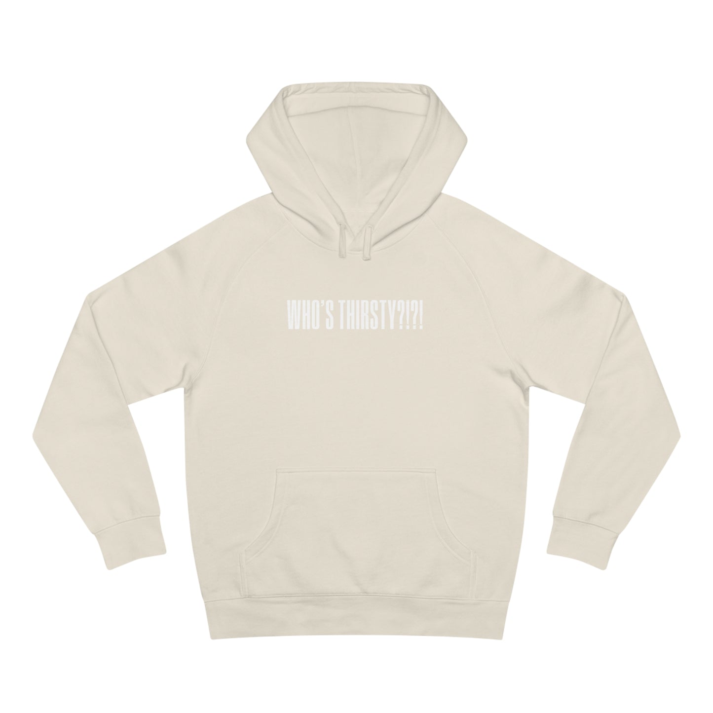 Who's Thirsty?!?! Hoodie