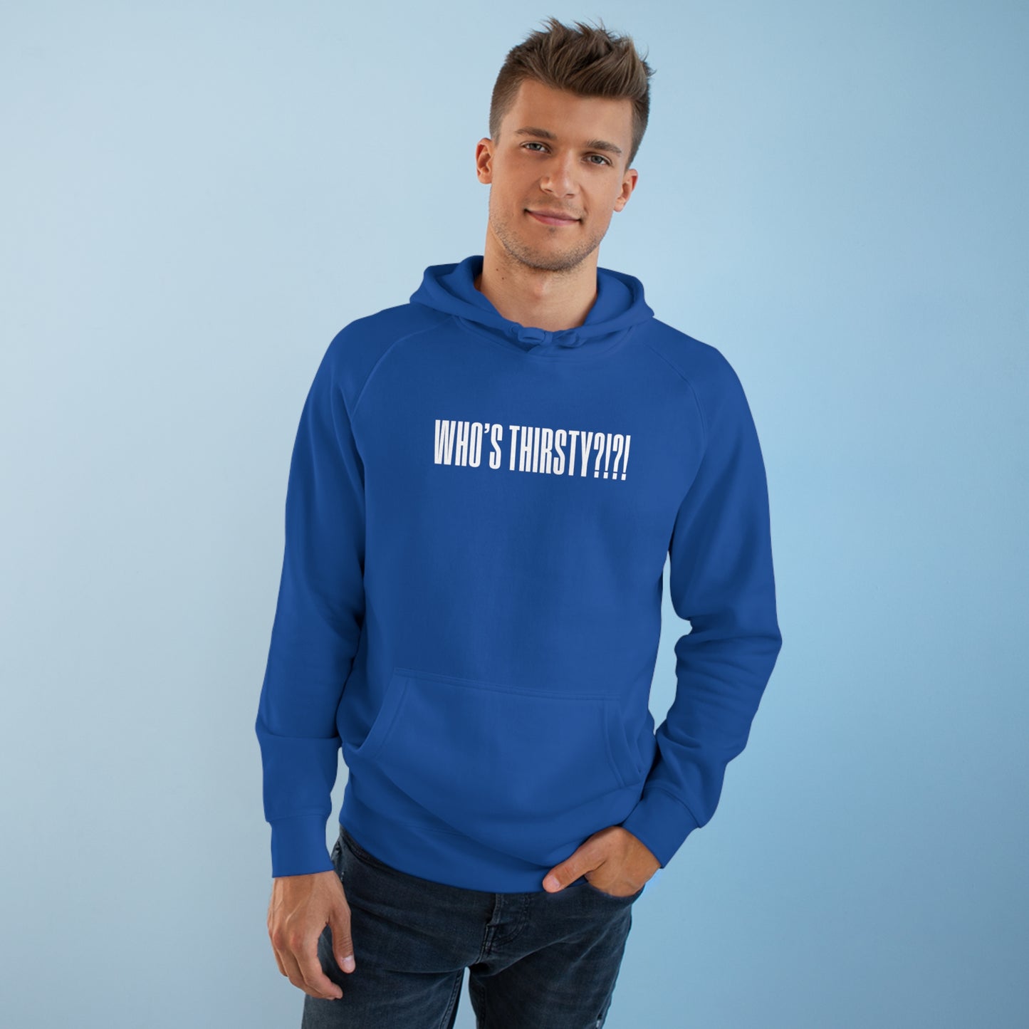 Who's Thirsty?!?! Hoodie