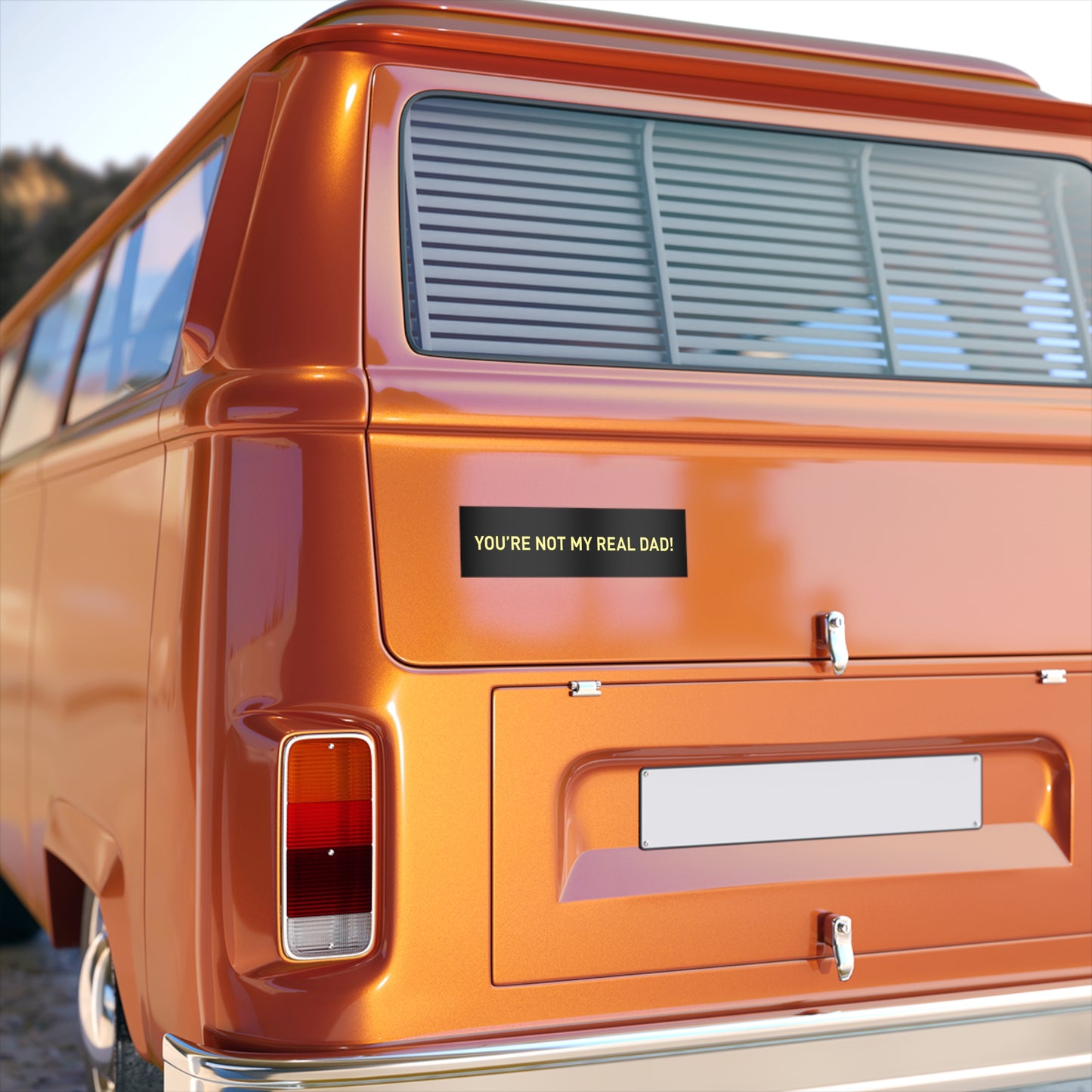 You're Not My Real Dad Bumper Sticker