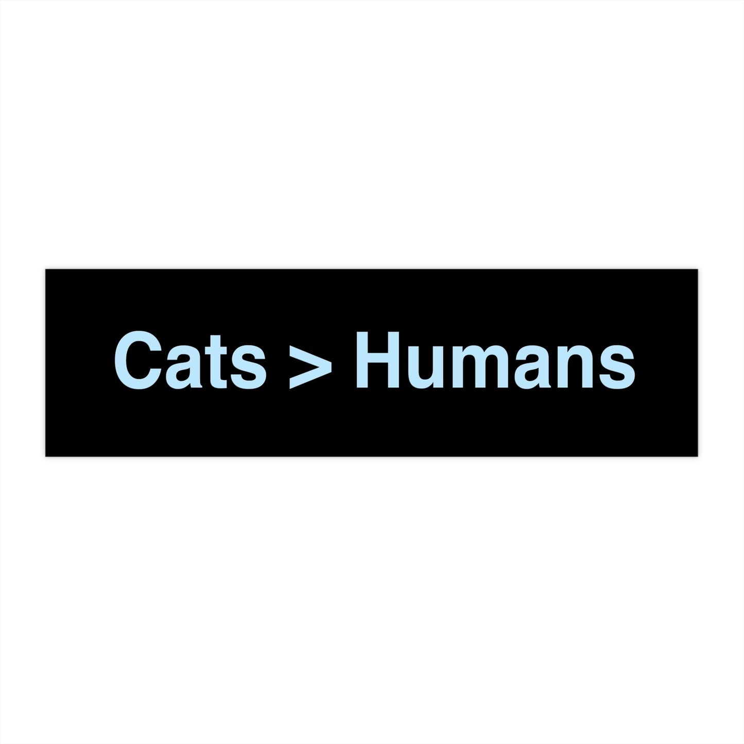 Cats > Humans Sticker