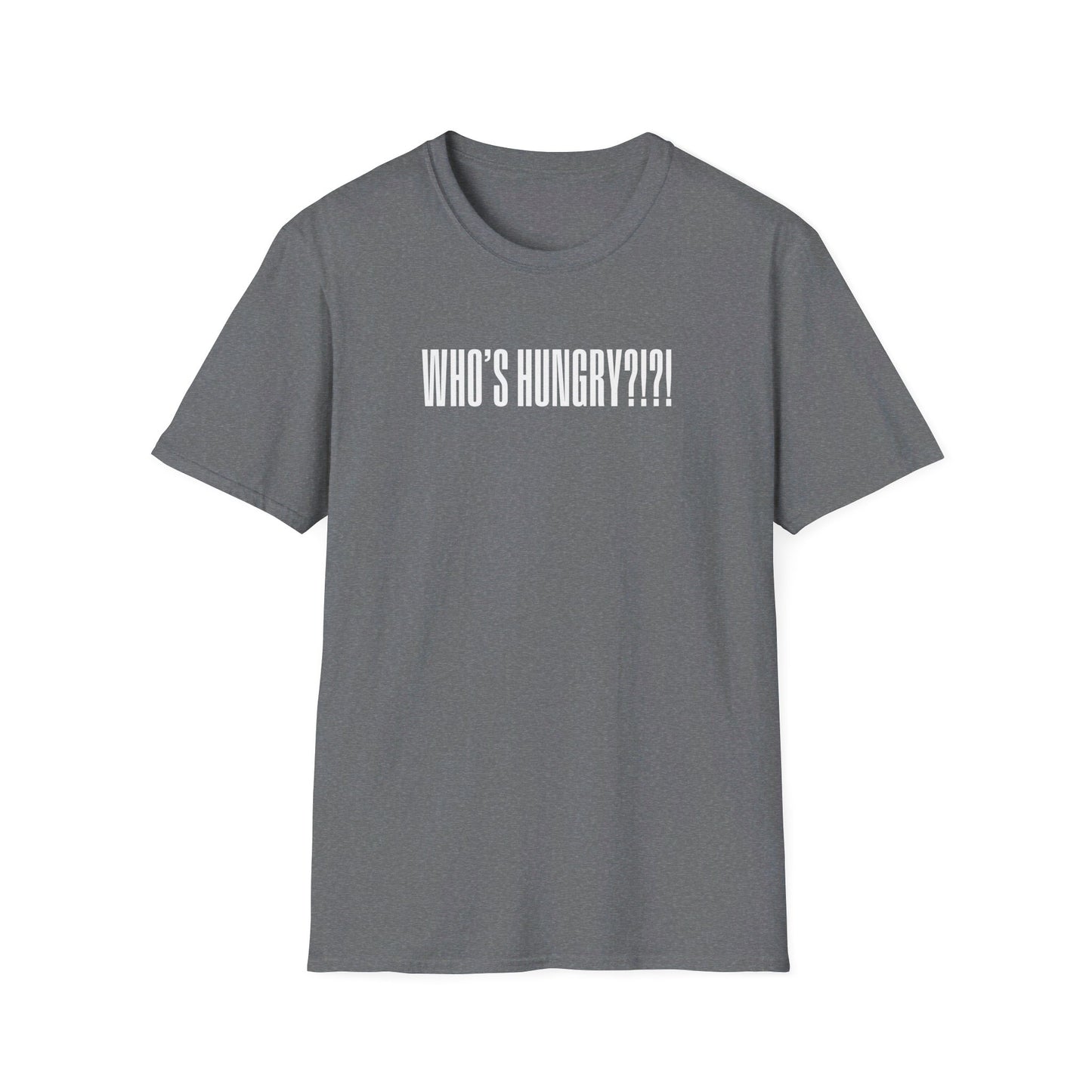 Who's Hungry?!?! T-shirt
