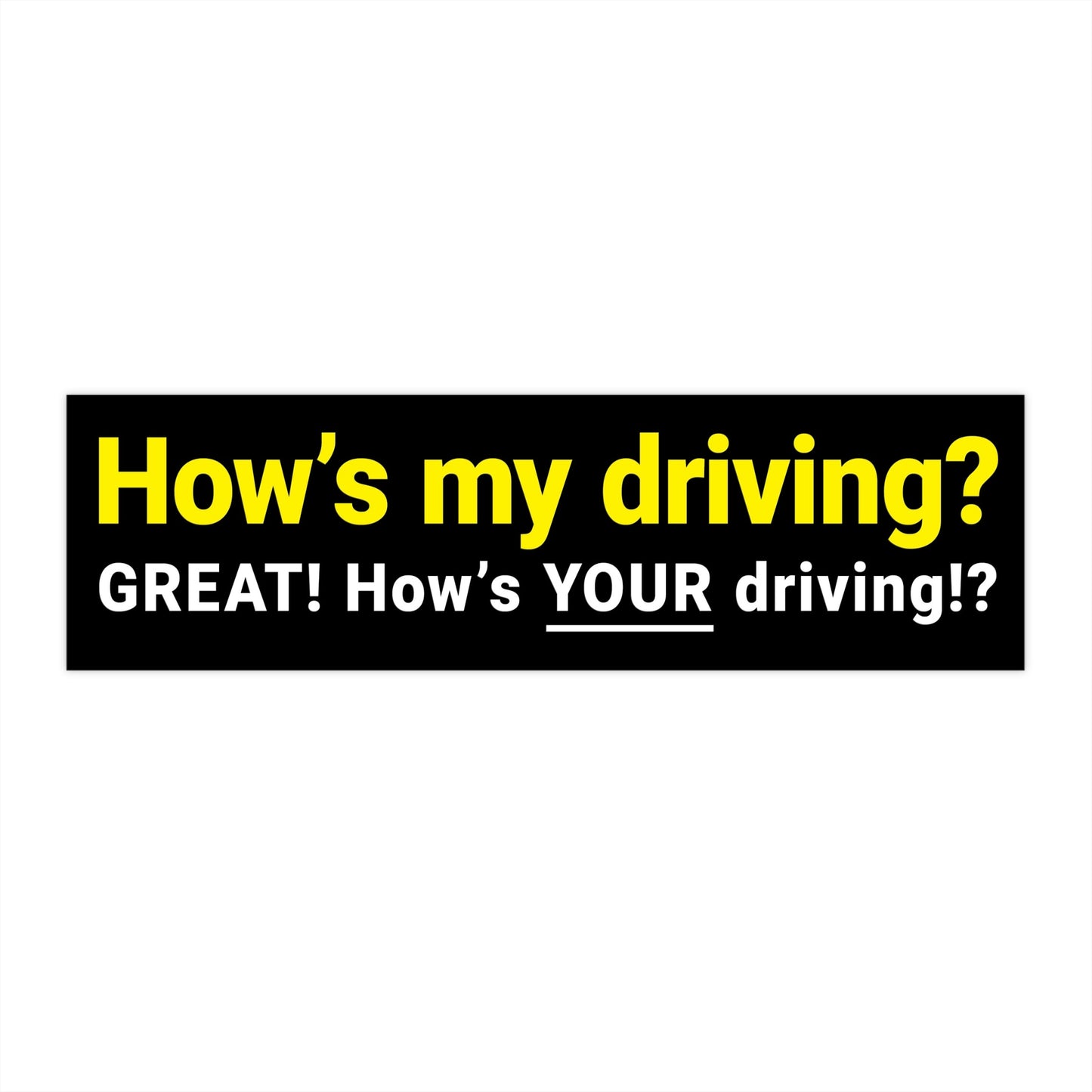 How's My Driving Bumper Sticker