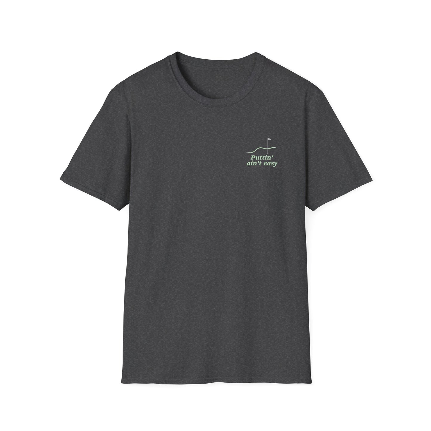 Puttin' Ain't Easy T-shirt