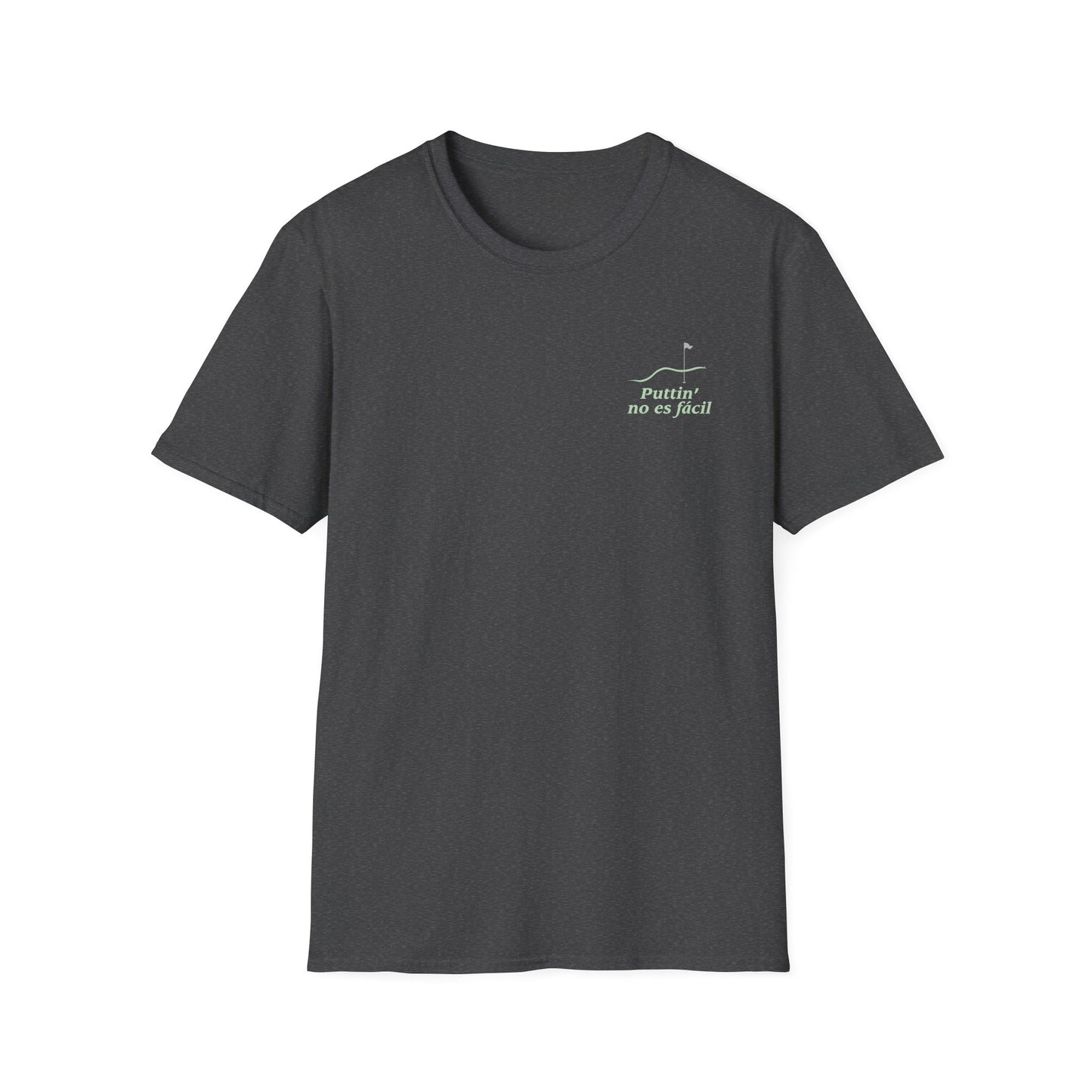 Puttin' No Es Facil T-shirt