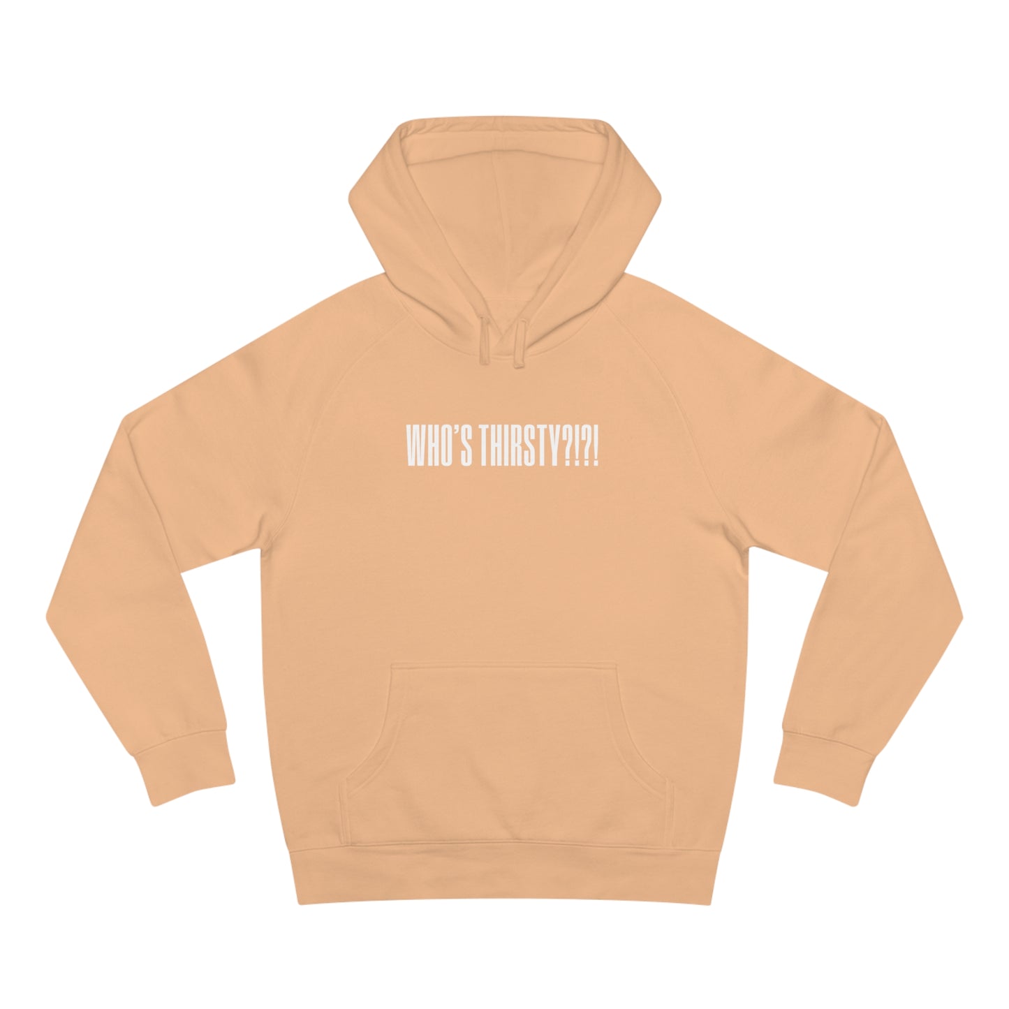 Who's Thirsty?!?! Hoodie