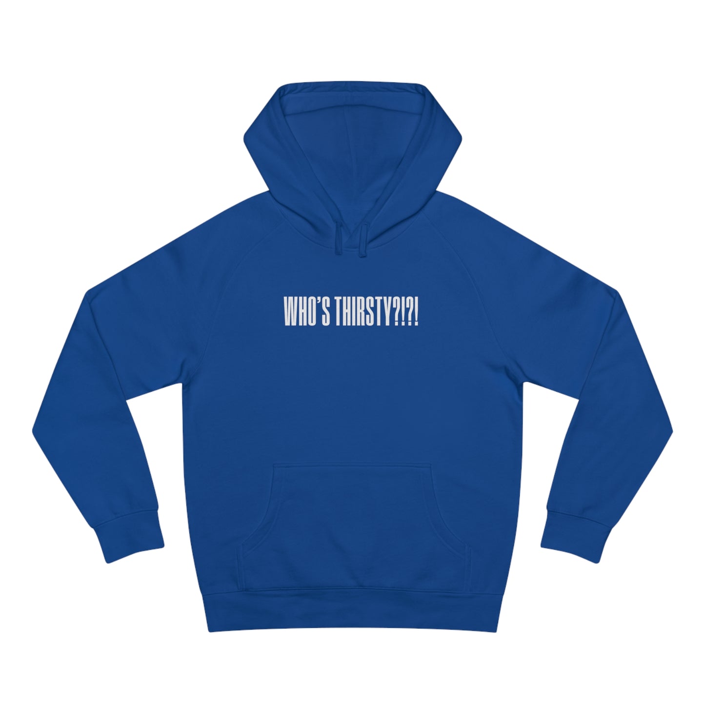 Who's Thirsty?!?! Hoodie