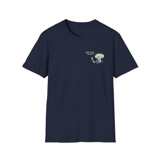 Que Pasa Primo? T-shirt