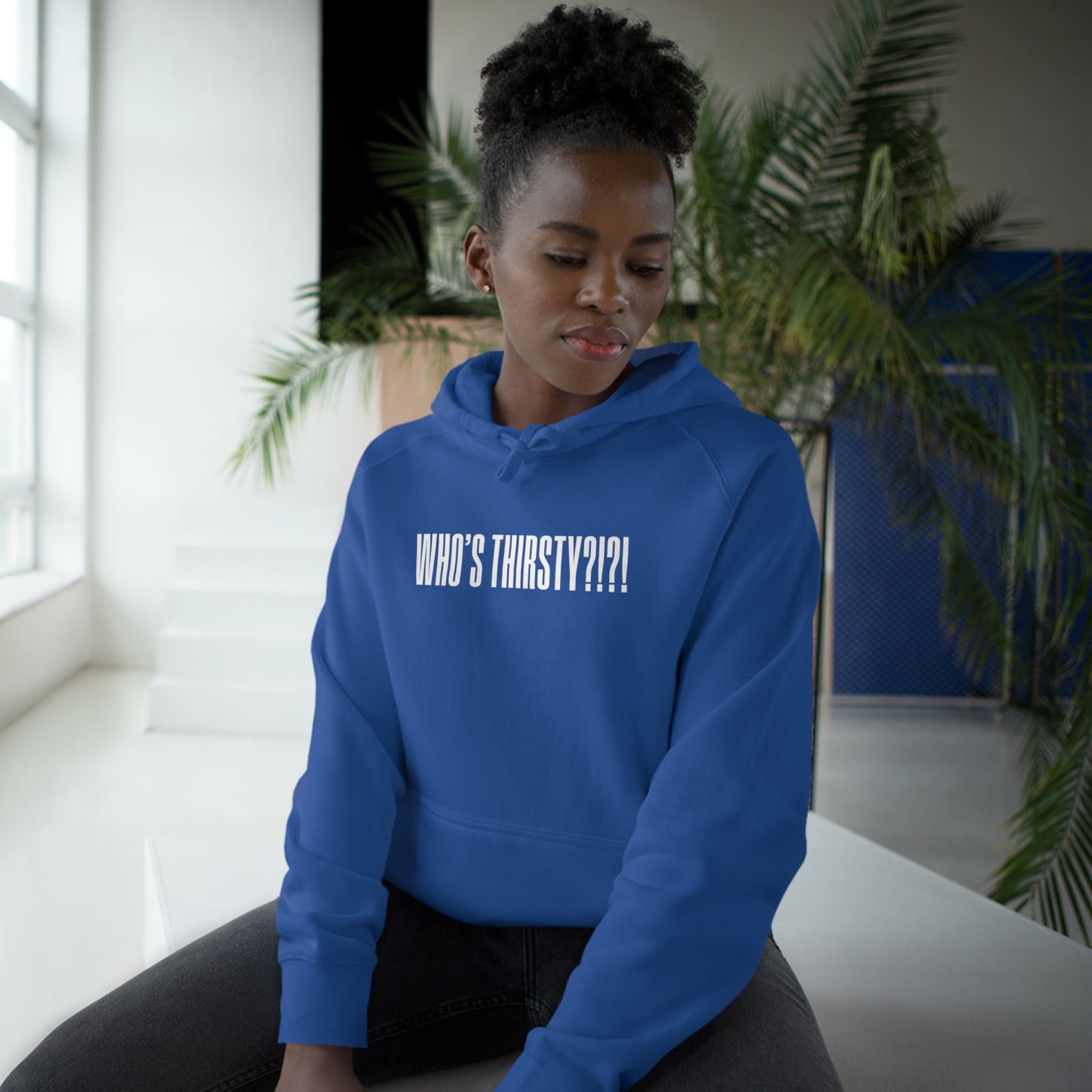Who's Thirsty?!?! Hoodie