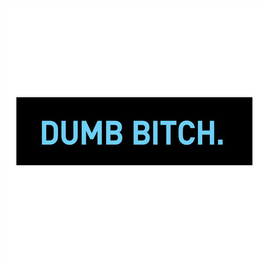 Dumb Bitch Bumper Sticker