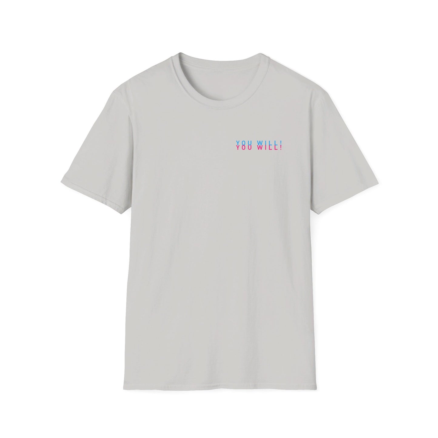You Will! You Will! T-shirt
