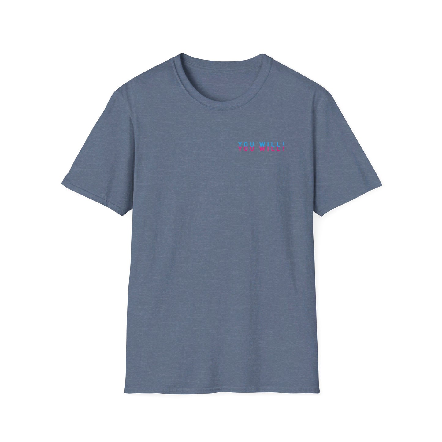 You Will! You Will! T-shirt