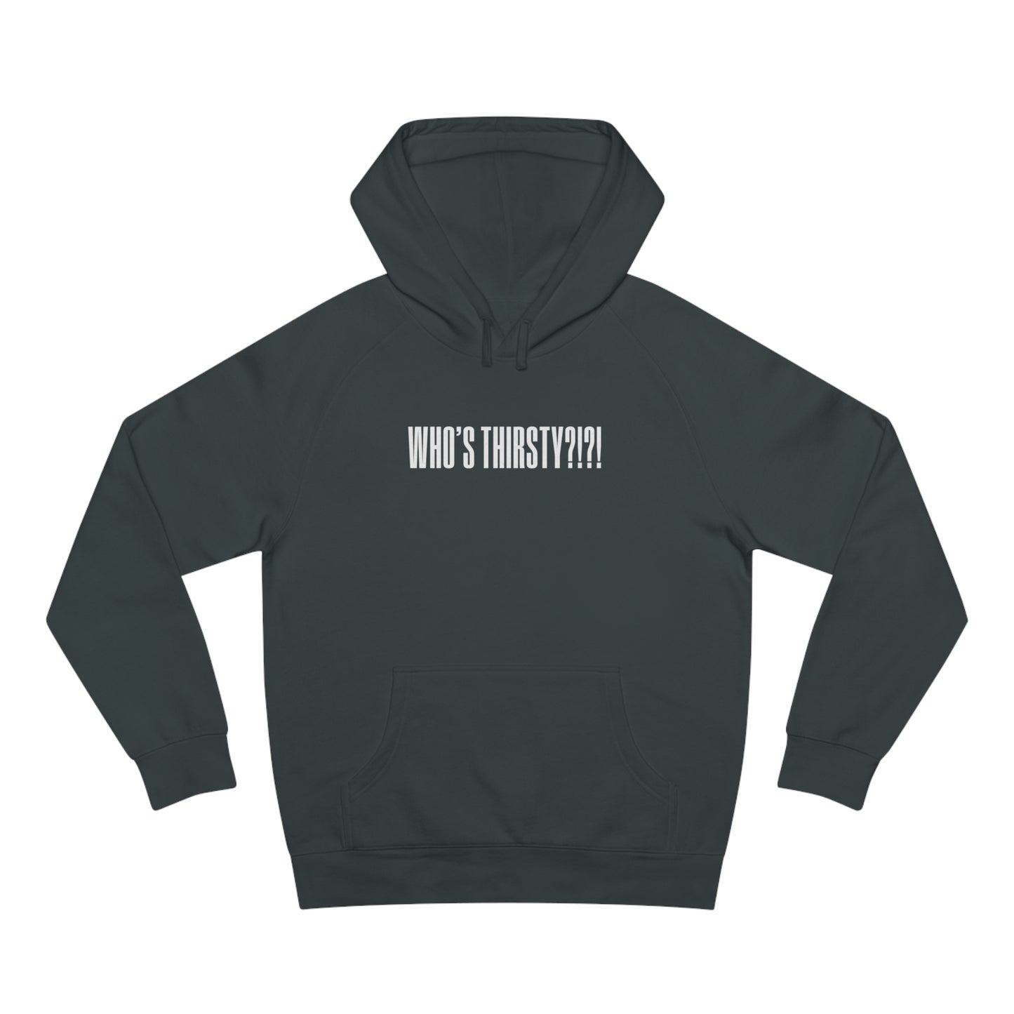 Who's Thirsty?!?! Hoodie