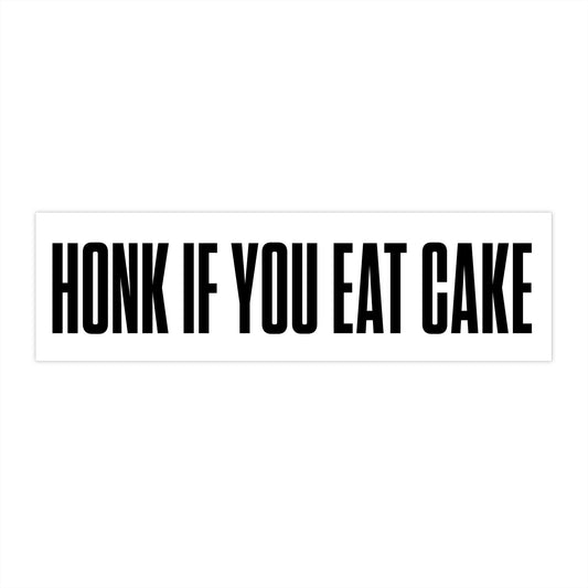 Honk If You Eat Cake Bumper Sticker