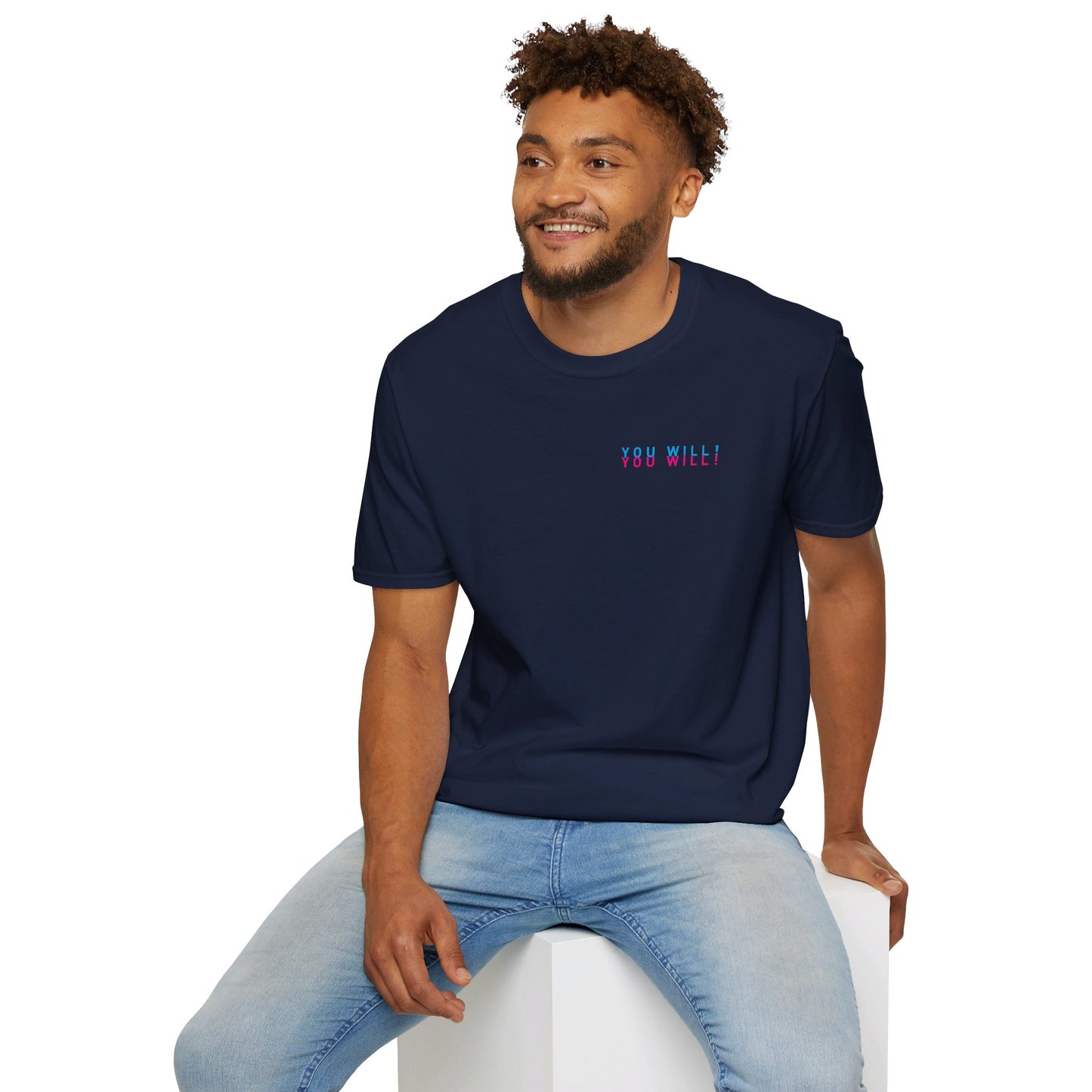 You Will! You Will! T-shirt
